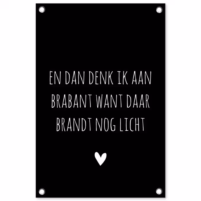 Spreuken - Quotes - En dan denk ik aan Brabant - Guus Meeuwis tuinposter los doek klein -3d