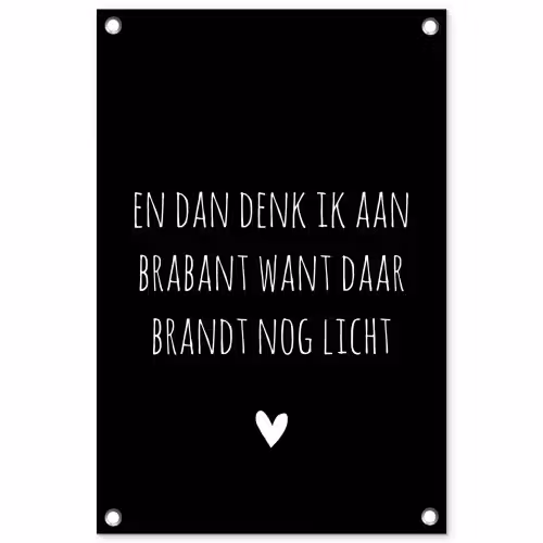 Spreuken - Quotes - En dan denk ik aan Brabant - Guus Meeuwis tuinposter los doek klein -3d