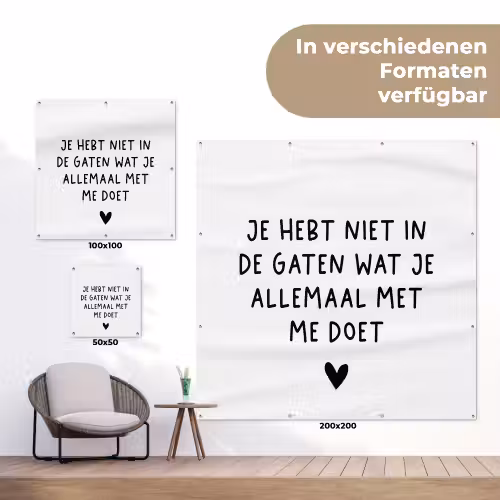 Spreuken - Quotes - Wat je allemaal met me doet tuinposter los doek klein -Xsfeer9_DE