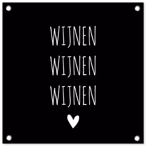Spreuken - Quotes - Wijnen wijnen wijnen tuinposter los doek klein -3d
