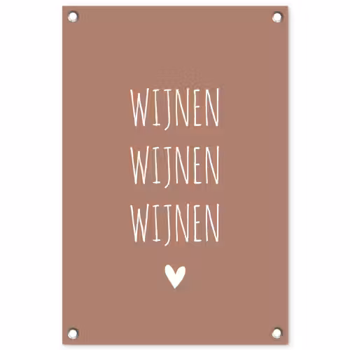 Spreuken - Quotes - Wijnen wijnen wijnen tuinposter los doek klein -3d