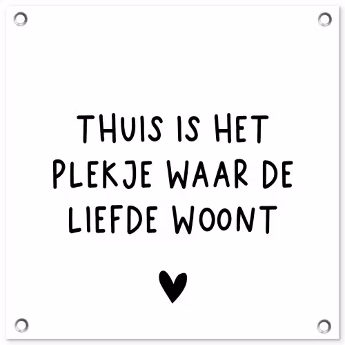 Spreuken - Thuis is het plekje waar de liefde woont - Quotes tuinposter los doek klein -3d