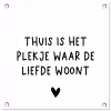 Spreuken - Thuis is het plekje waar de liefde woont - Quotes tuinposter los doek klein -3d
