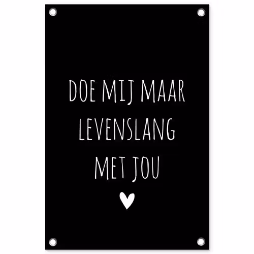 Spreuken - Doe mij maar levenslang met jou - Quotes tuinposter los doek klein -3d
