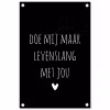 Spreuken - Doe mij maar levenslang met jou - Quotes tuinposter los doek klein -3d