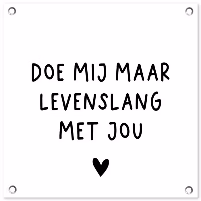 Spreuken - Doe mij maar levenslang met jou - Quotes tuinposter los doek klein -3d