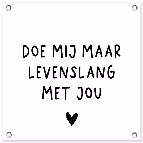 Spreuken - Doe mij maar levenslang met jou - Quotes tuinposter los doek klein -3d