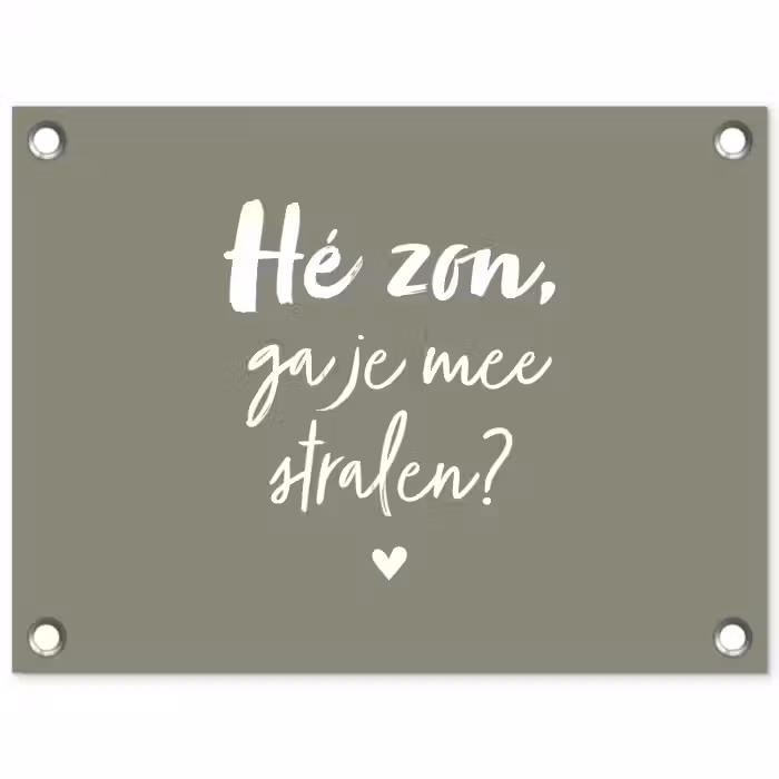 Spreuken - Zomer - Hé zon, ga je mee stralen? - Zon - Tekst tuinposter los doek klein -3d