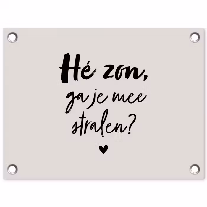 Tekst - Hé zon, ga je mee stralen? - Quotes - Zomer tuinposter los doek klein -3d