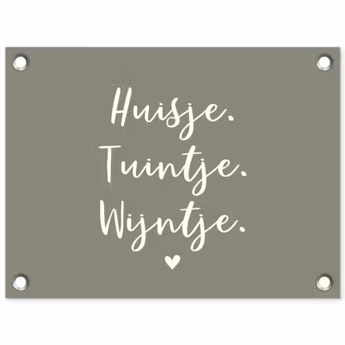 Tekst - Huisje, tuintje, wijntje - Thuis - Quotes - Wijn tuinposter los doek klein -3d