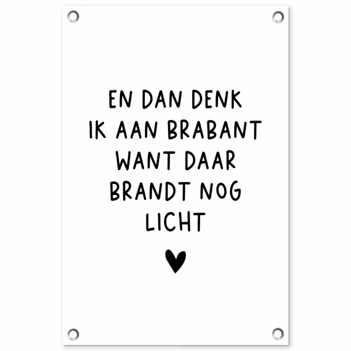 En dan denk ik aan Brabant - Quotes - Spreuken - Guus Meeuwis tuinposter los doek klein -3d