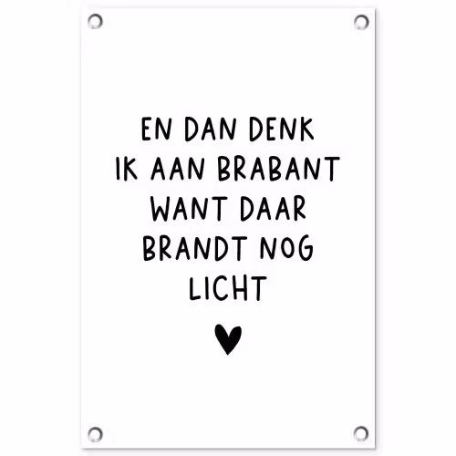 En dan denk ik aan Brabant - Quotes - Spreuken - Guus Meeuwis tuinposter los doek klein -3d