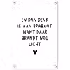 En dan denk ik aan Brabant - Quotes - Spreuken - Guus Meeuwis tuinposter los doek klein -3d
