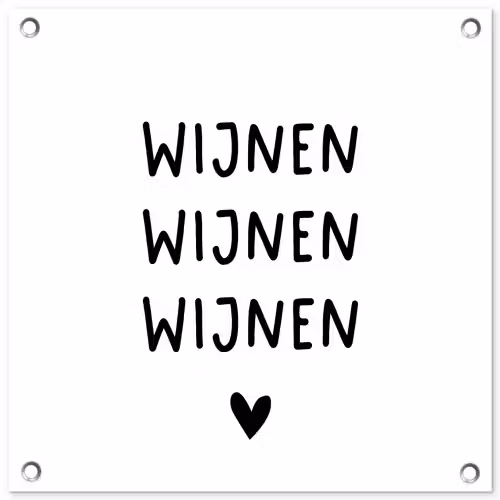 Wijnen wijnen wijnen - Spreuken - Quotes tuinposter los doek klein -3d