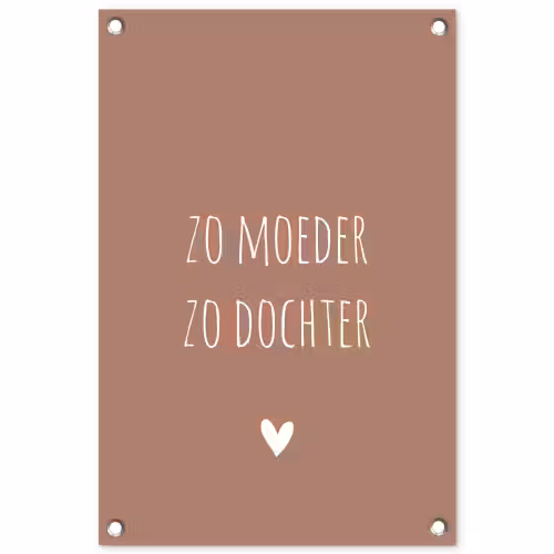 Zo moeder zo dochter - Dochter - Mama - Spreuken - Quotes tuinposter los doek klein -3d