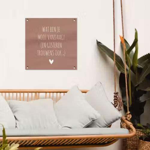 Wat ben je mooi vandaag - Spreuken - Quotes tuinposter los doek klein -sfeer7