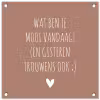 Wat ben je mooi vandaag - Spreuken - Quotes tuinposter los doek klein -3d