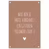 Wat ben je mooi vandaag - Quotes - Spreuken tuinposter los doek klein -3d