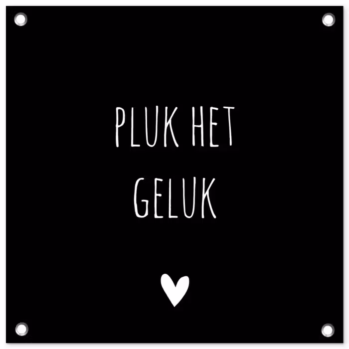 Quote - Spreuken - Pluk het geluk tuinposter los doek klein -3d