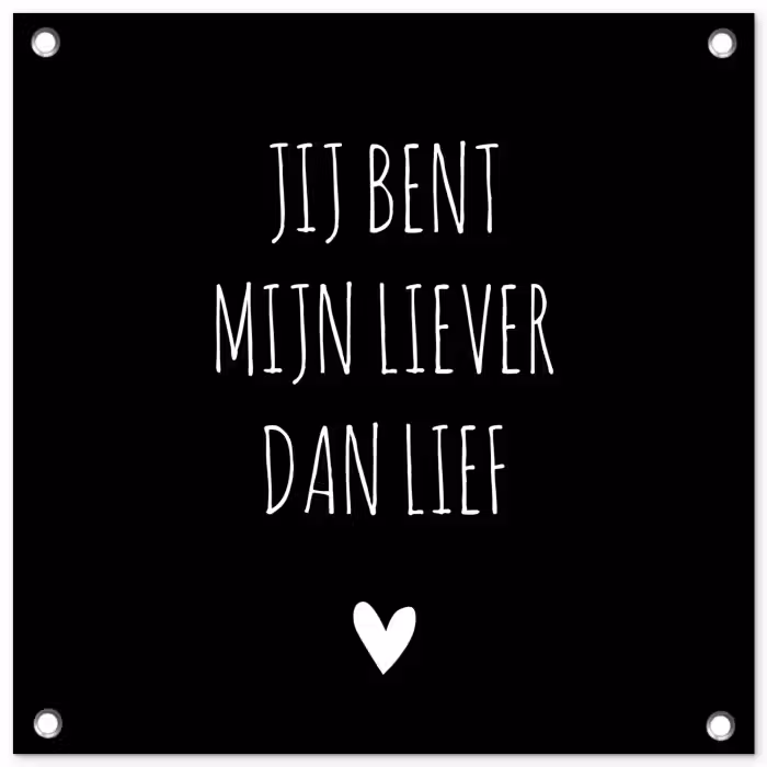 Quotes - Jij bent mijn liever dan lief - Spreuken tuinposter los doek klein -3d
