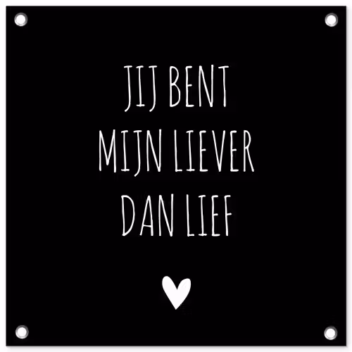 Quotes - Jij bent mijn liever dan lief - Spreuken tuinposter los doek klein -3d