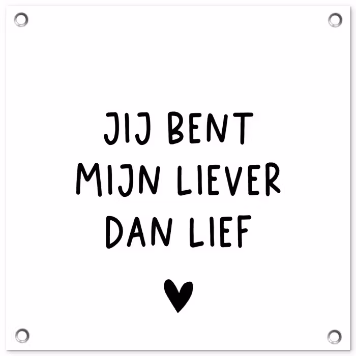 Quotes - Jij bent mijn liever dan lief - Spreuken tuinposter los doek klein -3d
