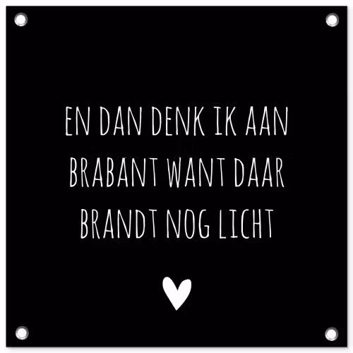 Quotes - En dan denk ik aan Brabant - Spreuken - Guus Meeuwis tuinposter los doek klein -3d