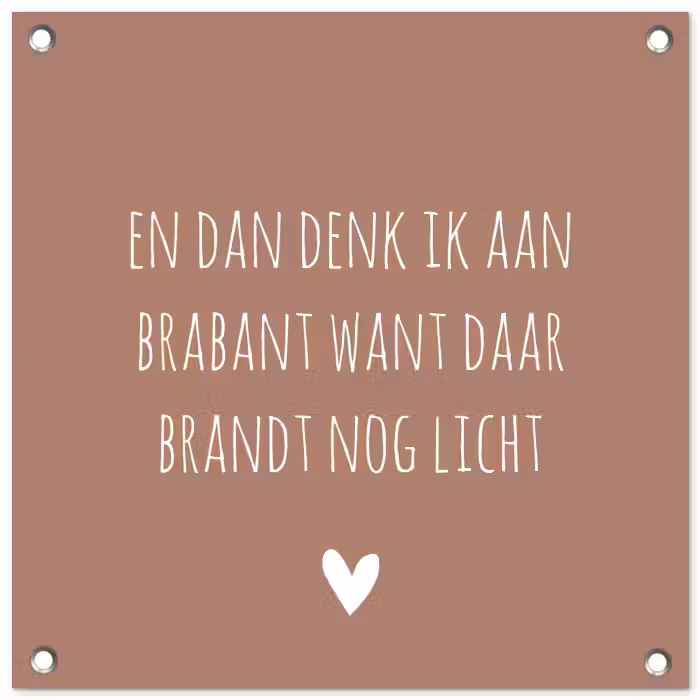 Quotes - En dan denk ik aan Brabant - Spreuken - Guus Meeuwis tuinposter los doek klein -3d