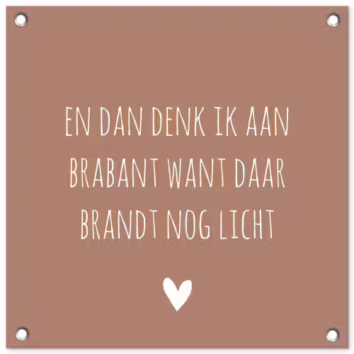 Quotes - En dan denk ik aan Brabant - Spreuken - Guus Meeuwis tuinposter los doek klein -3d