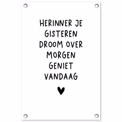 Quotes - Herinner je gisteren droom over morgen geniet vandaag - Spreuken tuinposter los doek klein -3d