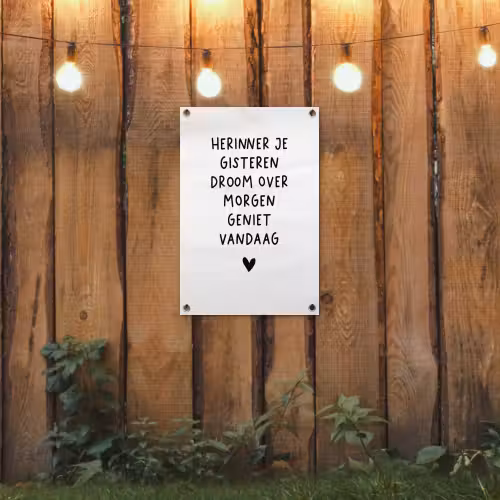 Quotes - Herinner je gisteren droom over morgen geniet vandaag - Spreuken tuinposter los doek klein -sfeer1