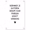 Quotes - Herinner je gisteren droom over morgen geniet vandaag - Spreuken tuinposter los doek klein -3d