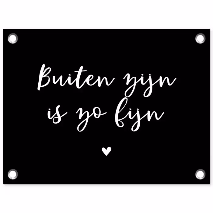Quotes - Tuin - Buiten zijn is zo fijn - Tekst tuinposter los doek klein -3d