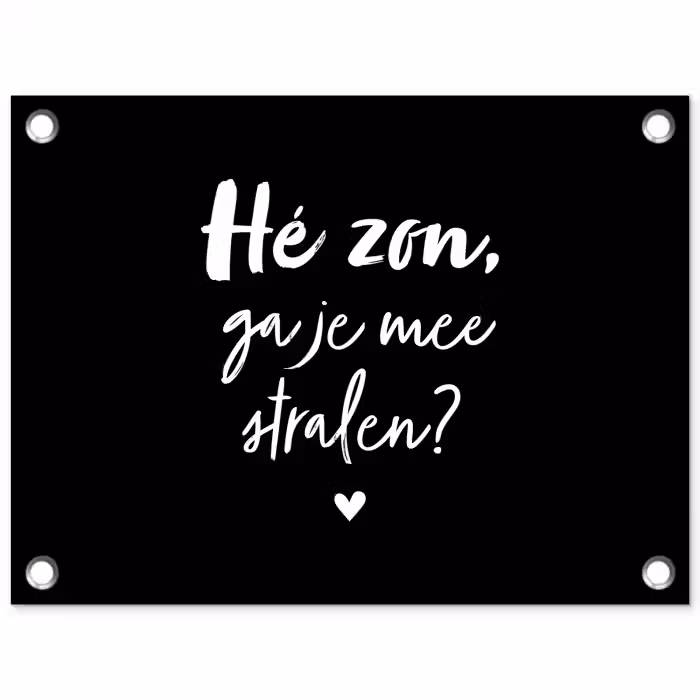 Quotes - Hé zon, ga je mee stralen? - Zomer - Tekst - Zon tuinposter los doek klein -3d