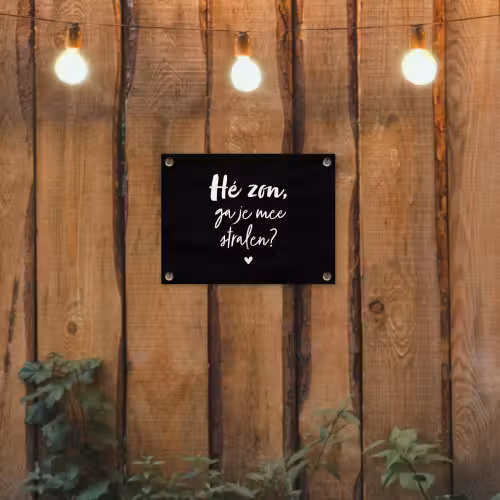 Quotes - Hé zon, ga je mee stralen? - Zomer - Tekst - Zon tuinposter los doek klein -sfeer1