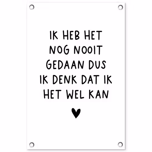 Quotes - Ik heb het nog nooit gedaan dus - Spreuken tuinposter los doek klein -3d