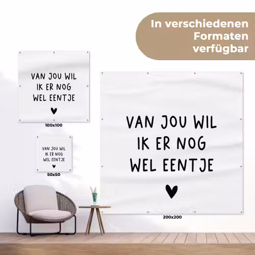 Quotes - Van jou wil ik er nog wel eentje - Spreuken tuinposter los doek klein -Xsfeer9_DE