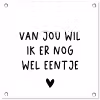 Quotes - Van jou wil ik er nog wel eentje - Spreuken tuinposter los doek klein -3d