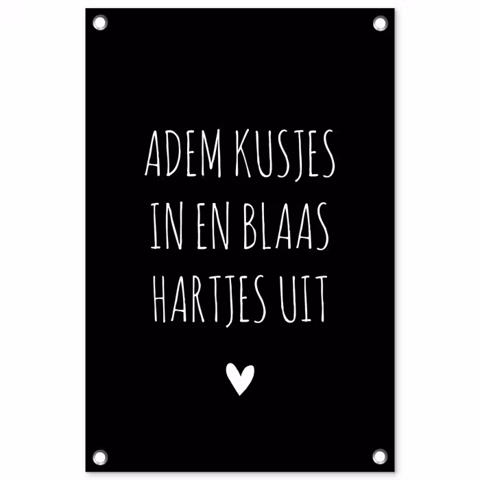 Quotes - Adem kusjes in en blaas hartjes uit - Spreuken tuinposter los doek klein -3d