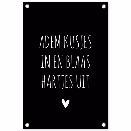 Quotes - Adem kusjes in en blaas hartjes uit - Spreuken tuinposter los doek klein -3d