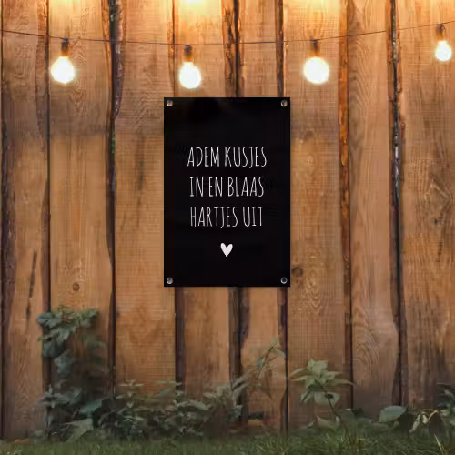 Quotes - Adem kusjes in en blaas hartjes uit - Spreuken tuinposter los doek klein -sfeer1