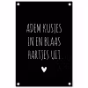 Quotes - Adem kusjes in en blaas hartjes uit - Spreuken tuinposter los doek klein -3d