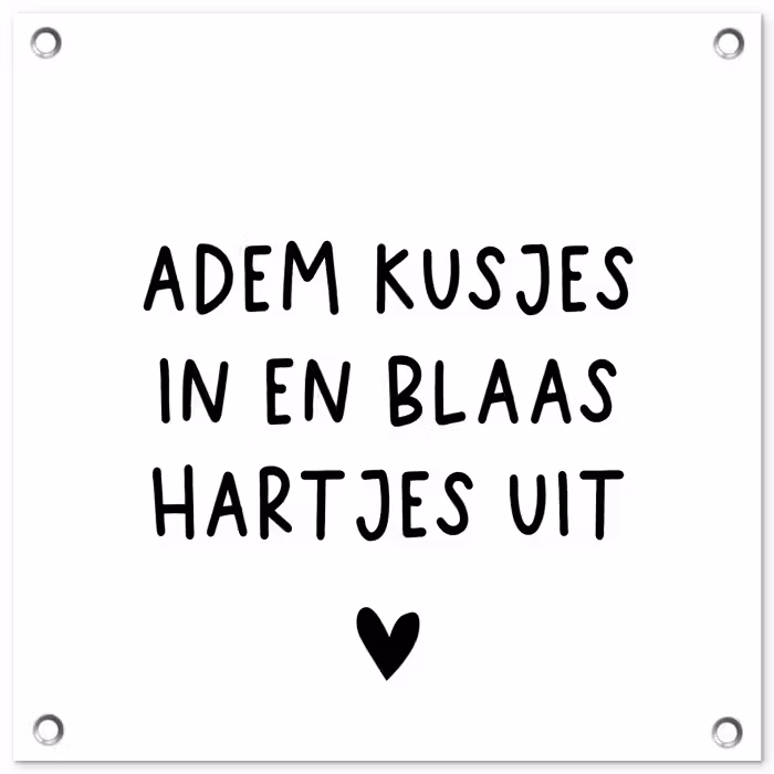 Quotes - Adem kusjes in en blaas hartjes uit - Spreuken tuinposter los doek klein -3d