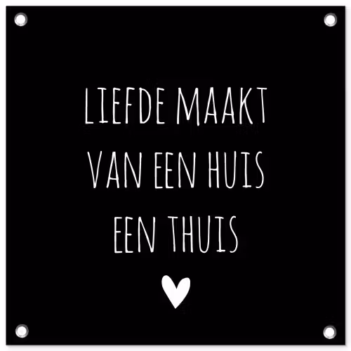 Quotes - Liefde maakt van een huis een thuis - Spreuken tuinposter los doek klein -3d