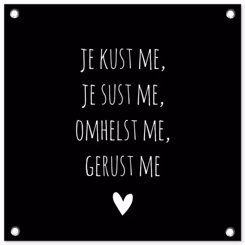 Quotes - Maaike Ouboter - Je kust me je sust me - Spreuken tuinposter los doek klein -3d