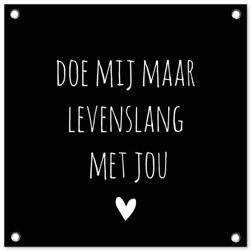 Quotes - Doe mij maar levenslang met jou - Spreuken tuinposter los doek klein -3d