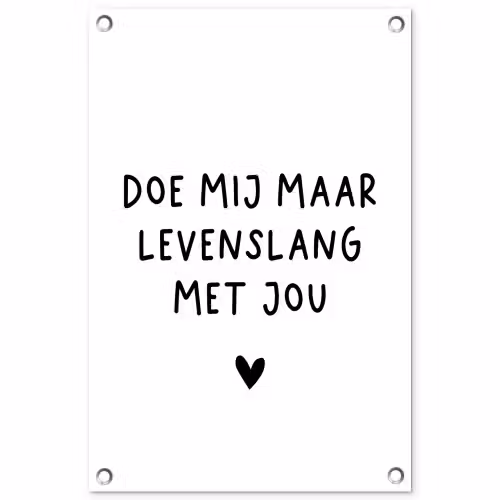 Quotes - Doe mij maar levenslang met jou - Spreuken tuinposter los doek klein -3d