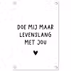 Quotes - Doe mij maar levenslang met jou - Spreuken tuinposter los doek klein -3d