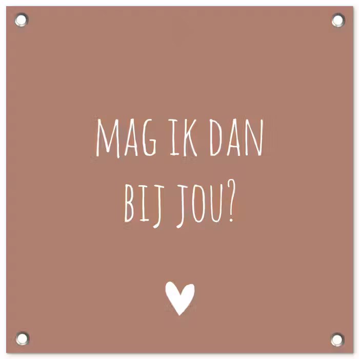 Quotes - Mag ik dan bij jou - Claudia de Breij - Spreuken tuinposter los doek klein -3d