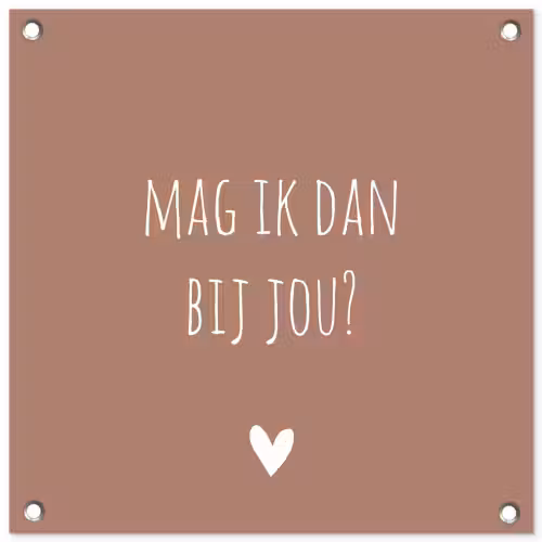 Quotes - Mag ik dan bij jou - Claudia de Breij - Spreuken tuinposter los doek klein -3d